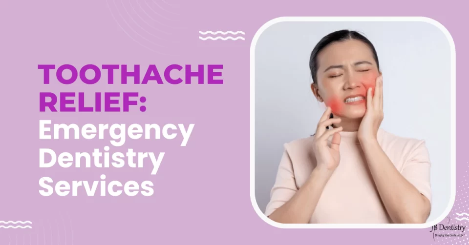Toothache Relief Emergency Dentistry Services